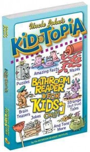 Uncle John's KID-TOPIA Bathroom Reader for Kids Only! Uncle John's KID-TOPIA Bathroom Reader for Kids Only!
